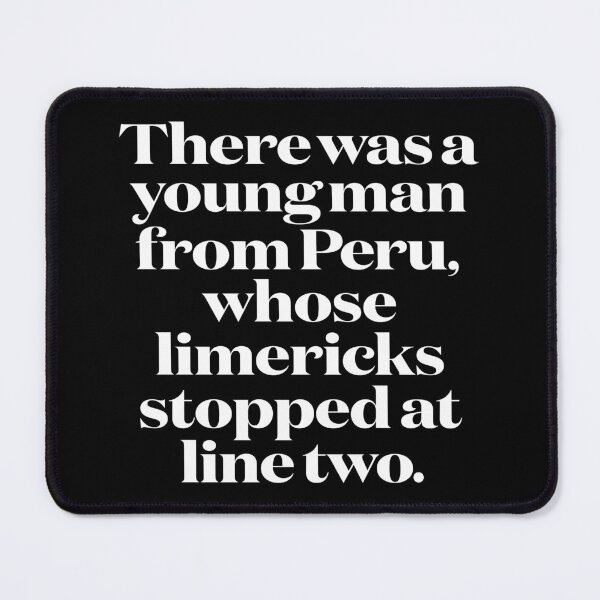 Item preview, There was a young man from Peru, whose limericks stopped at line two. v.1 designed and sold by x1brett.