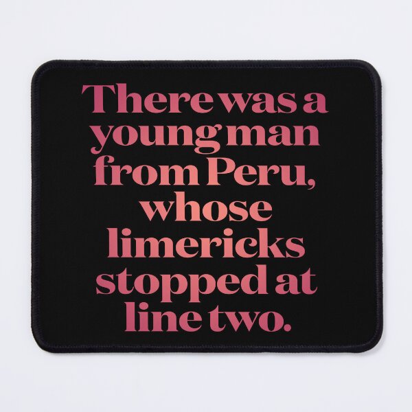 Item preview, There was a young man from Peru, whose limericks stopped at line two. v.2 designed and sold by x1brett.