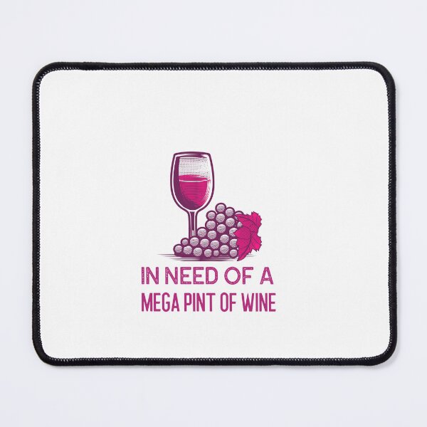 Item preview, In Need Of A Mega Pint Of Wine designed and sold by Verbiage24.