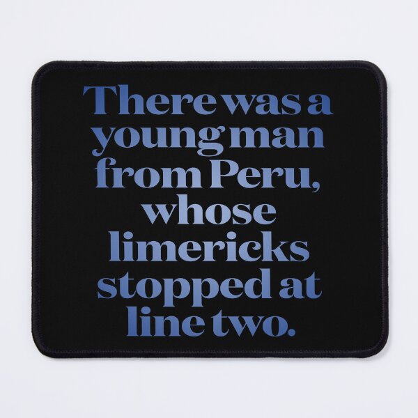 Item preview, There was a young man from Peru, whose limericks stopped at line two. v.3 designed and sold by x1brett.
