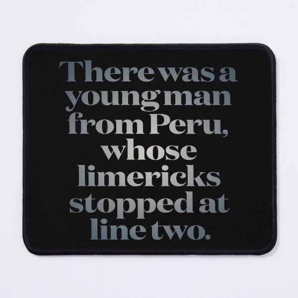 Item preview, There was a young man from Peru, whose limericks stopped at line two. v.4 designed and sold by x1brett.