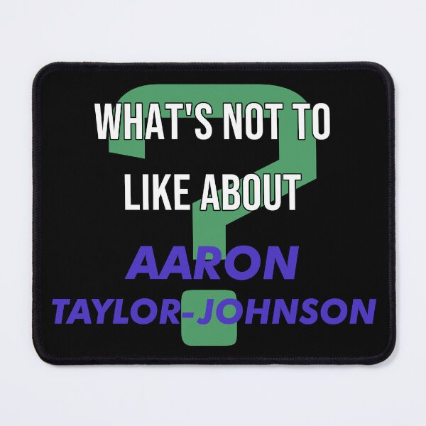 Item preview, Aaron Taylor-Johnson - What's not to like about designed and sold by 2Girls1Shirt.
