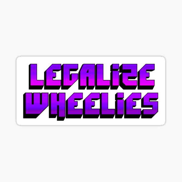 Item preview, Legalize Wheelies designed and sold by PTKDesigns.