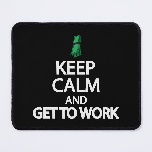 Item preview, Keep calm and get to work designed and sold by Colorfulandfun.