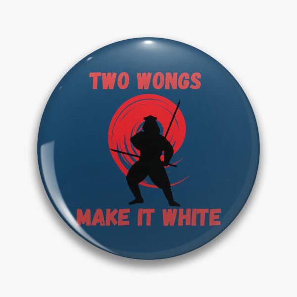 Item preview, Two Wongs Make It White Samurai Funny Quote  designed and sold by WalkerLukestore.