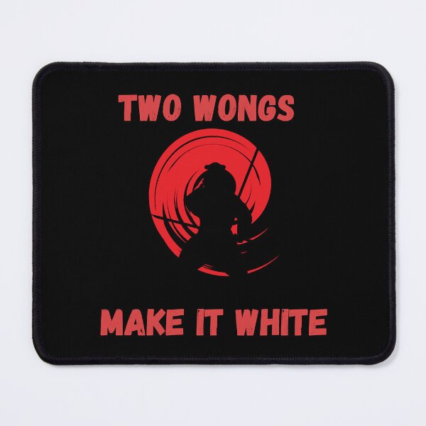 Item preview, Two Wongs Make It White Samurai Funny Quote designed and sold by WalkerLukestore.