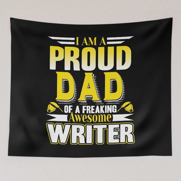 Item preview, I Am A Proud Dad Of A Freaking Awesome Writer designed and sold by UnknownArtistt.