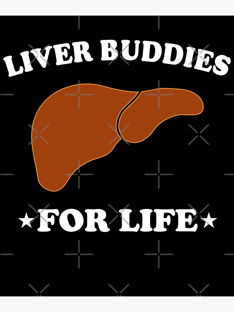 "Liver Transplant Living Organ Liver Buddies For Life" Poster for Sale