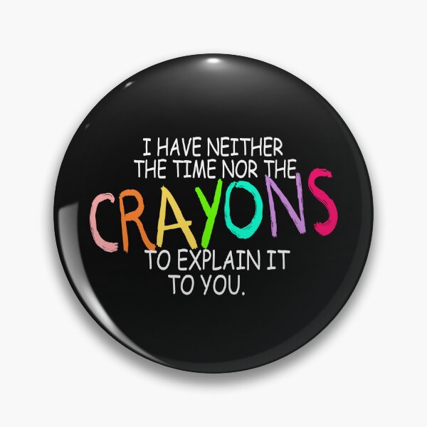 Item preview, Funny crayons quote designed and sold by Ashtreemeadow.