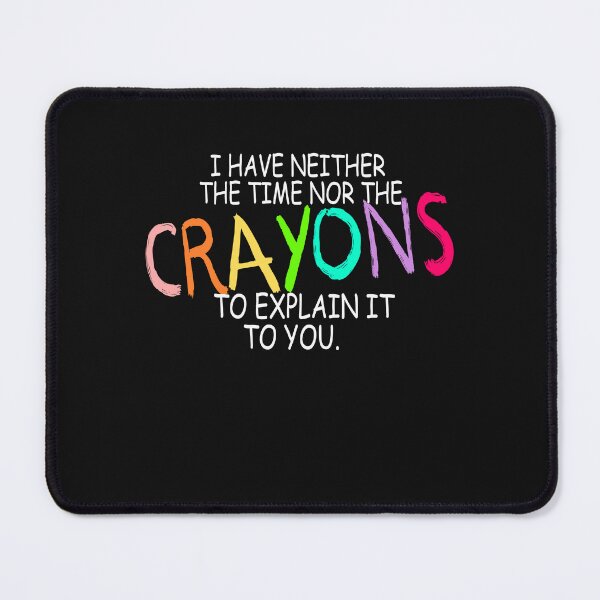 Item preview, Funny crayons quote designed and sold by Ashtreemeadow.