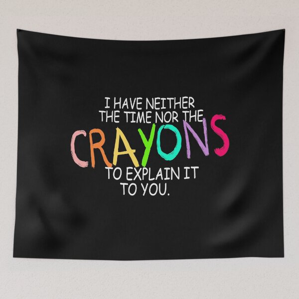 Item preview, Funny crayons quote designed and sold by Ashtreemeadow.