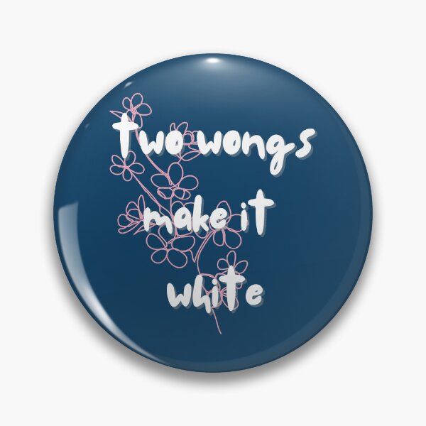 Item preview, Two Wongs Make It White Beautiful Design Quote  designed and sold by WalkerLukestore.
