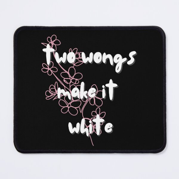 Item preview, Two Wongs Make It White Beautiful Design Quote designed and sold by WalkerLukestore.