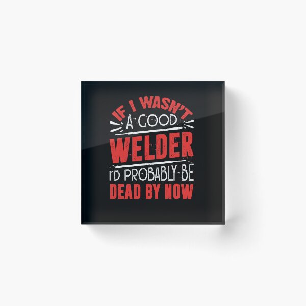 Item preview, Welding Welder Metalworker If I Wasnt A Good Welder designed and sold by ShopTheStyle.