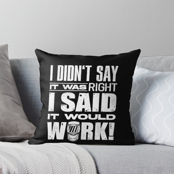 Item preview, Welding Welder Metalworker I Didnt Say It Was Right designed and sold by ShopTheStyle.