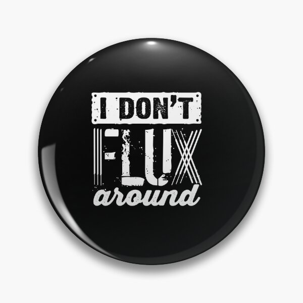 Item preview, Welding Welder Metalworker I Dont Flux Around designed and sold by ShopTheStyle.