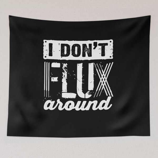 Item preview, Welding Welder Metalworker I Dont Flux Around designed and sold by ShopTheStyle.