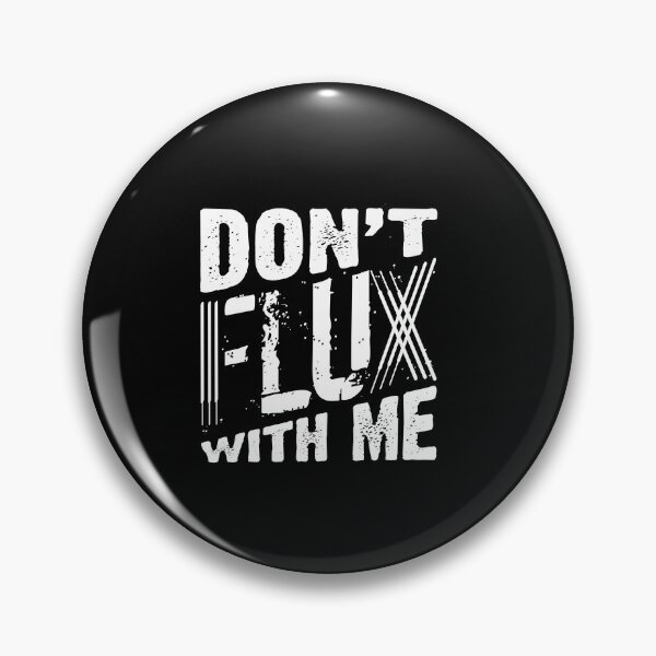 Item preview, Welding Welder Metalworker Dont Flux With Me designed and sold by ShopTheStyle.