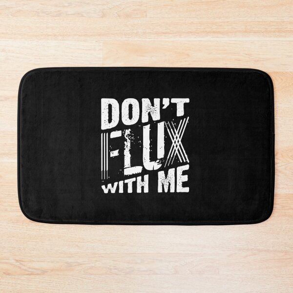 Item preview, Welding Welder Metalworker Dont Flux With Me designed and sold by ShopTheStyle.
