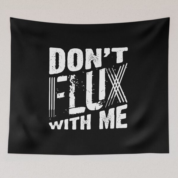 Item preview, Welding Welder Metalworker Dont Flux With Me designed and sold by ShopTheStyle.