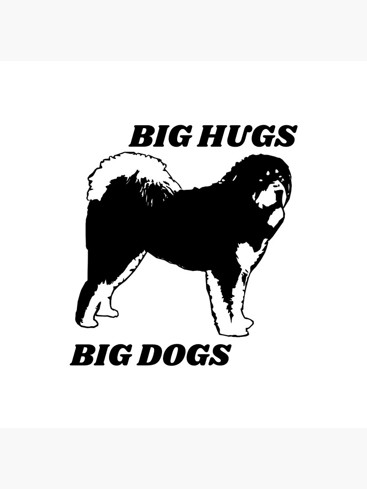 "Tibetan Mastiff Big Dogs Big Hugs " Poster for Sale by funteeshirts Redbubble