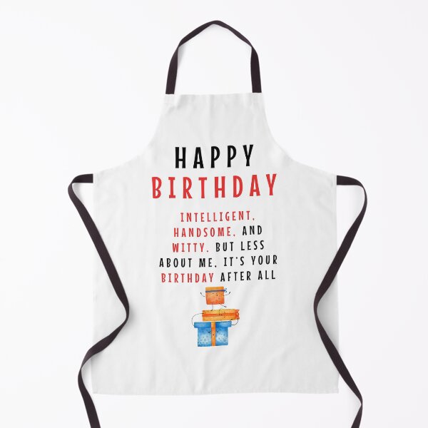 Item preview, Happy Birthday Intelligent Handsome and Witty But less about me designed and sold by madebysleep.