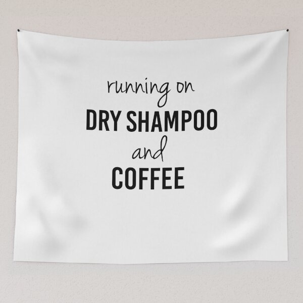 Item preview, Funny "Running on Dry Shampoo and Coffee" designed and sold by DSweethearts.
