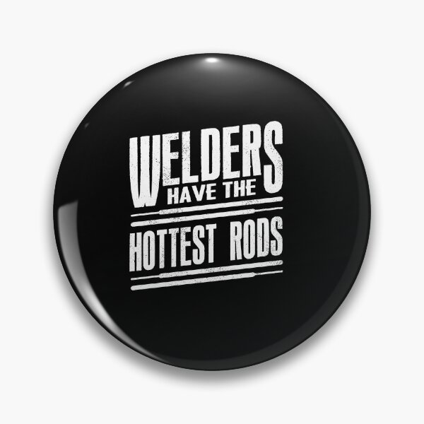 Item preview, Welding Welder Metalworker Welders Have The Hottest Rods Pun designed and sold by ShopTheStyle.