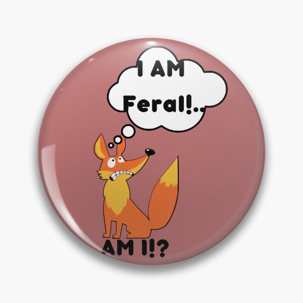 Item preview, I Am Feral Am I Fox, Funny Nervous Fox, designed and sold by SolSel ⭐⭐⭐⭐⭐.