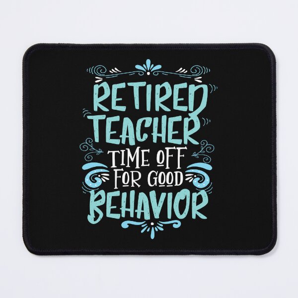 Item preview, Retired Teacher Time Off For Good Behavior designed and sold by jaygo.