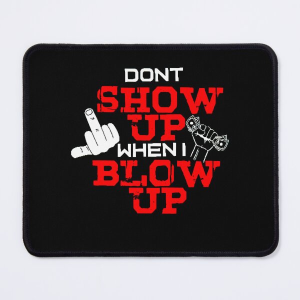 Item preview, DON’T SHOW UP WHEN I BLOW UP designed and sold by ClothingTX3.