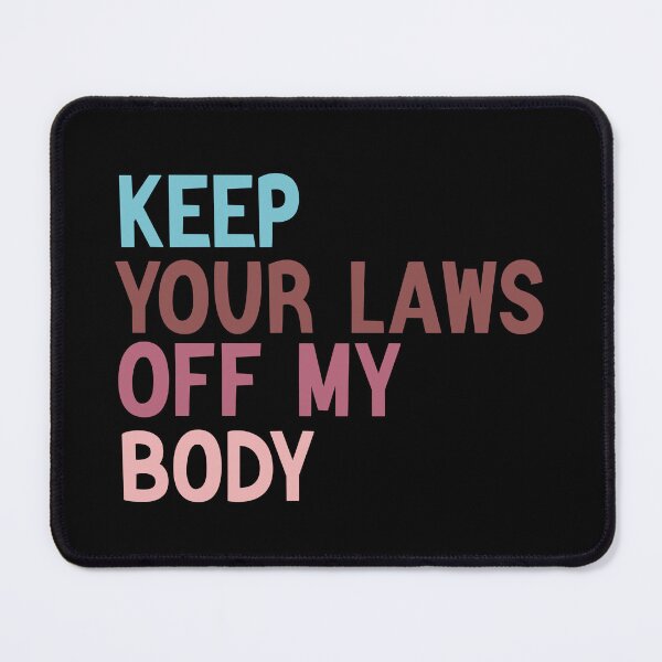Item preview, Keep Your Laws Off My Body Pro-Choice Feminist Abortion designed and sold by AMERZAGUE DESIGN.