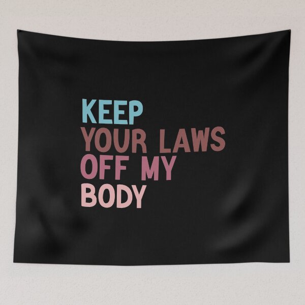 Item preview, Keep Your Laws Off My Body Pro-Choice Feminist Abortion designed and sold by AMERZAGUE DESIGN.