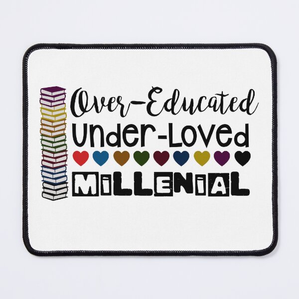 Item preview, Over-educated Under-loved Millenial designed and sold by BoxerBeardCo.