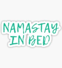 Namastay In Bed Sticker
