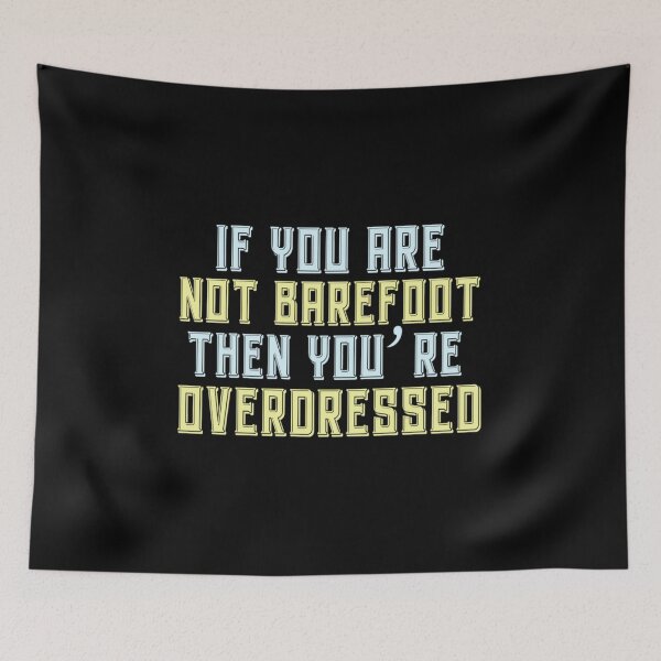 Item preview, If you are not barefoot then you're overdressed designed and sold by pnkpopcorn.