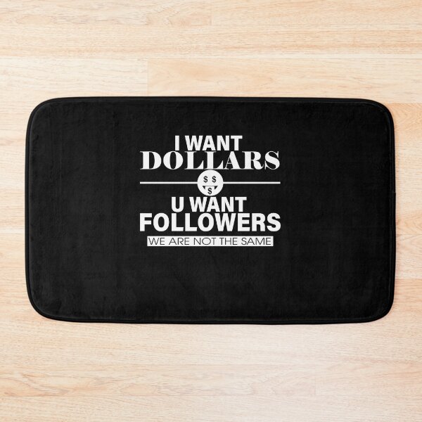 Item preview, I WANT DOLLARS U WANT FOLLOWERS designed and sold by ClothingTX3.