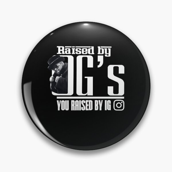 Item preview, I WAS RAISED BY OGS YOU WERE RAISED BY IG designed and sold by ClothingTX3.