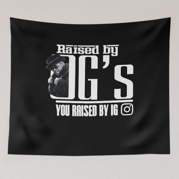 Item preview, I WAS RAISED BY OGS YOU WERE RAISED BY IG designed and sold by ClothingTX3.