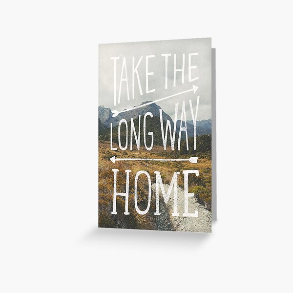 TAKE THE LONG WAY Greeting Card