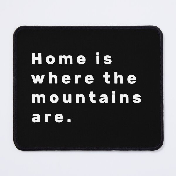 Item preview, Home is where the mountains are. - White designed and sold by Parag's Travel Shop.