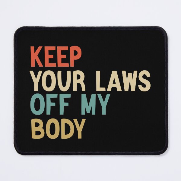 Item preview, Keep Your Laws Off My Body Pro-Choice Feminist Abortion designed and sold by AMERZAGUE DESIGN.