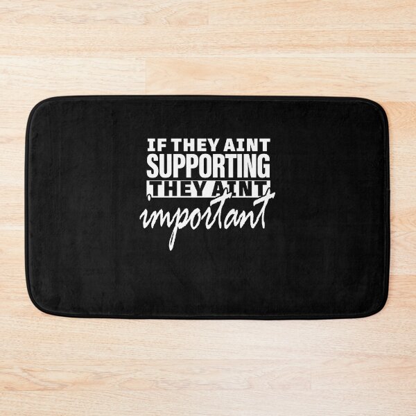 Item preview, IF THEY AIN’T SUPPORTING , THEY AIN’T IMPORTANT designed and sold by ClothingTX3.