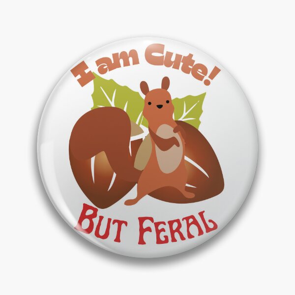 Item preview, I Am Cute But Feral Squirrel, I Am Feral Squirrel, designed and sold by SolSel ⭐⭐⭐⭐⭐.