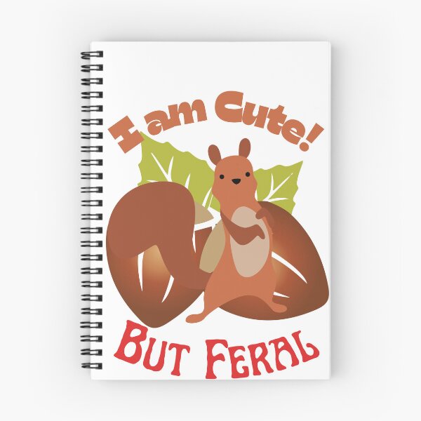 Item preview, I Am Cute But Feral Squirrel, I Am Feral Squirrel, designed and sold by SolSel ⭐⭐⭐⭐⭐.