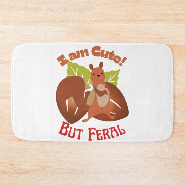 Item preview, I Am Cute But Feral Squirrel, I Am Feral Squirrel, designed and sold by SolSel ⭐⭐⭐⭐⭐.