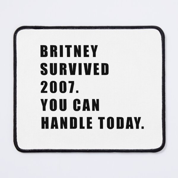 Item preview, Britney survived 2007.You can handle today. designed and sold by Hiross.