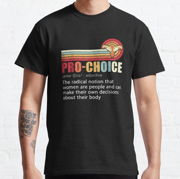 Pro Choice Definition Feministische Frauenrechte My Body Choice Classic T-Shirt