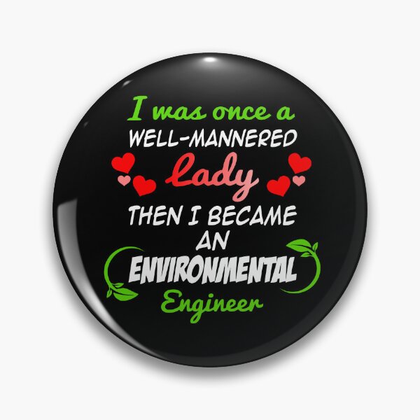 Item preview, I was once a well-mannered lady then I became an environmental engineer designed and sold by NolDesigns.
