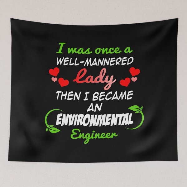 Item preview, I was once a well-mannered lady then I became an environmental engineer designed and sold by NolDesigns.